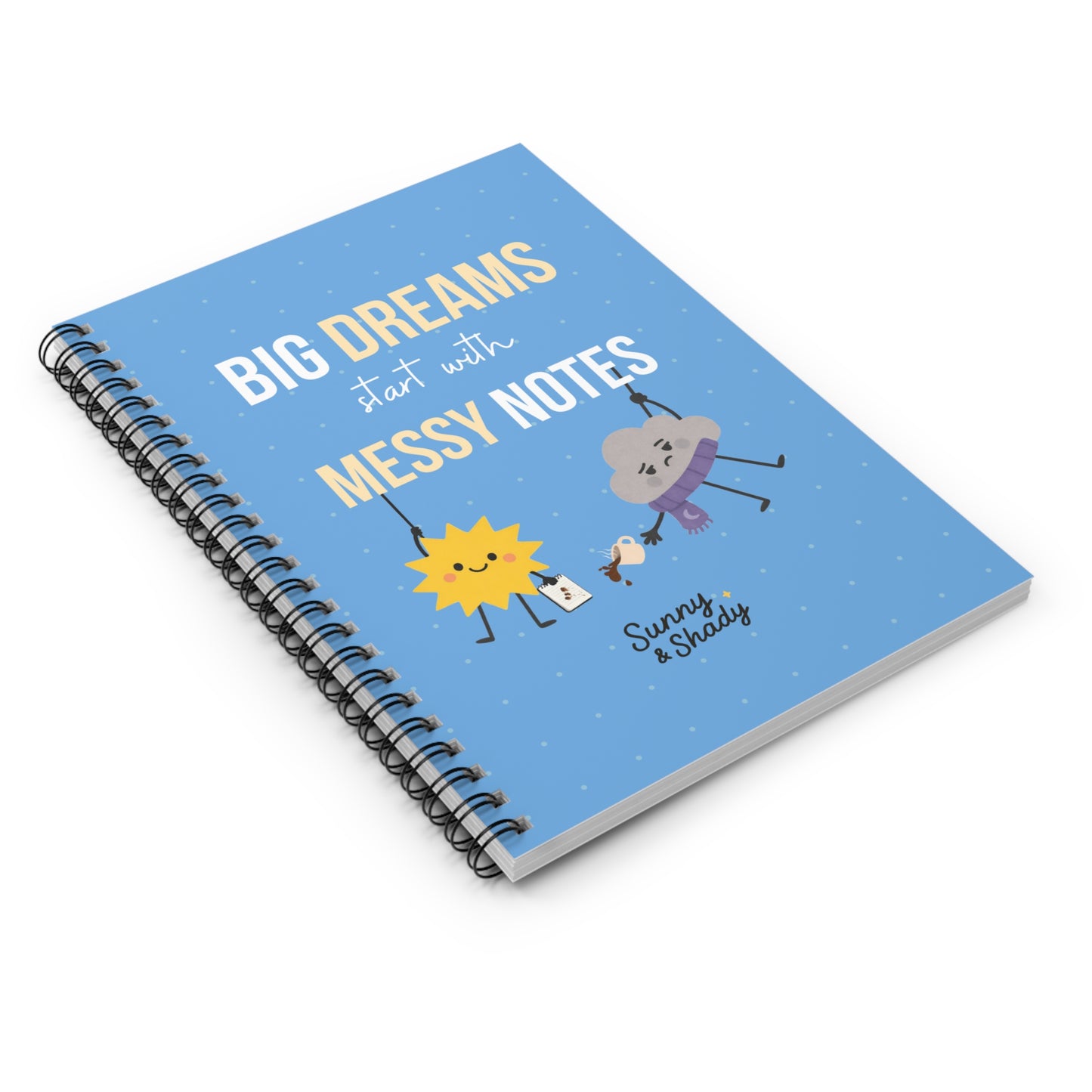 Sunny & Shady “Big Dreams Start with Messy Notes” Spiral Notebook – Lined Journal (6x