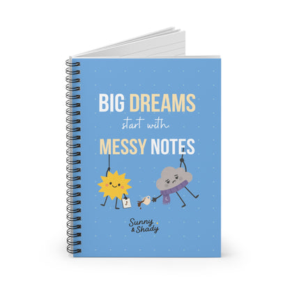 Sunny & Shady “Big Dreams Start with Messy Notes” Spiral Notebook – Lined Journal (6x
